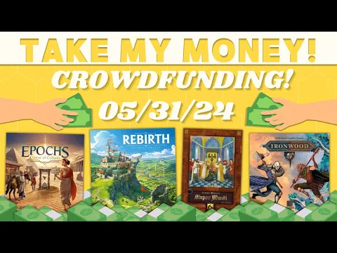 Take My Money! - Crowdfunding Review! (5/31/24)
