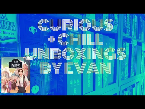 Curious + Chill Unboxings Episode 55 - Scrolls of a Northern City