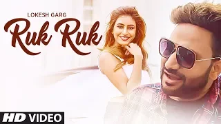 Ruk Ruk Latest Video Song | Lokesh Garg | Feat. Sophiya Singh