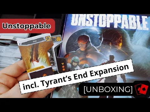 Unboxing | Unstoppable (+ Tyrant's End Expansion)