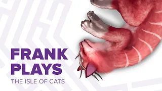 Frank plays The Isle of Cats