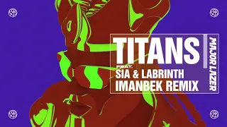 Major Lazer - Titans (feat. Sia & Labrinth) (Imanbek Remix) (Official Audio)