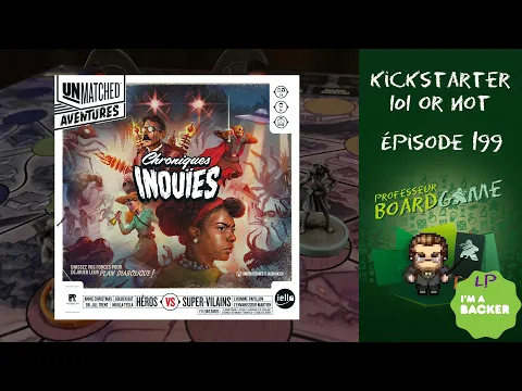 Kickstarter 101 or Not (EP199) Unmatched Aventures: Chroniques Inouïes