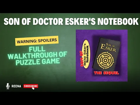Full Walkthrough - Spoilers - Son of Dr Esker's Notebook