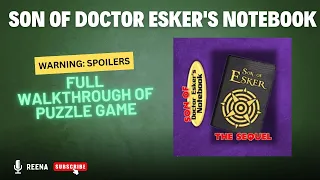Full Walkthrough - Spoilers - Son of Dr Esker's Notebook