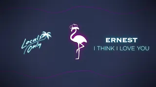 ERNEST - I Think I Love You (Audio Only)