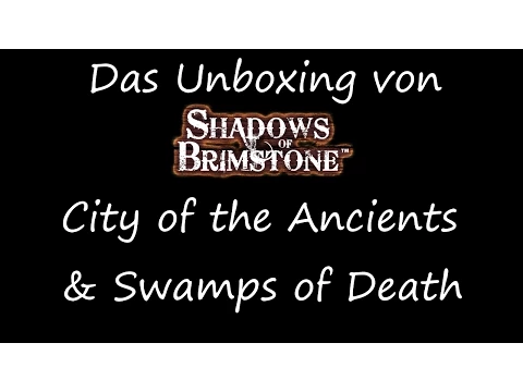 Shadows of Brimstone - City of the Ancients & Swamps of Death - Das Unboxing