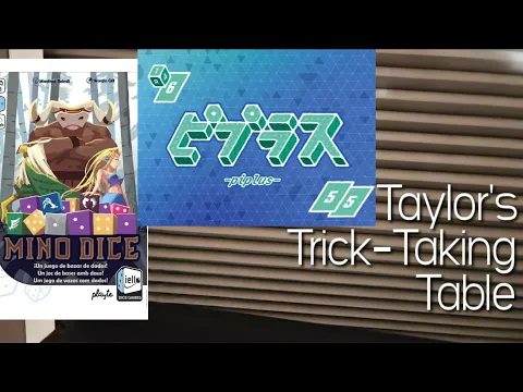Mino Dice & Piplus ~ Taylor's Trick-Taking Table