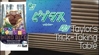 Mino Dice & Piplus ~ Taylor's Trick-Taking Table