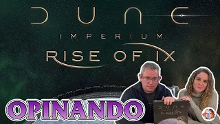 Opinando DUNE IMPERIUM expansion EL AUGE DE IX