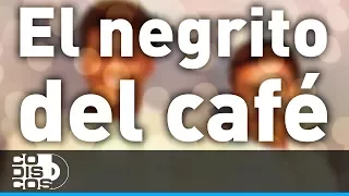 El Negrito Del Café, Los Diablitos - audio