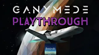 Ganymede | Playthrough
