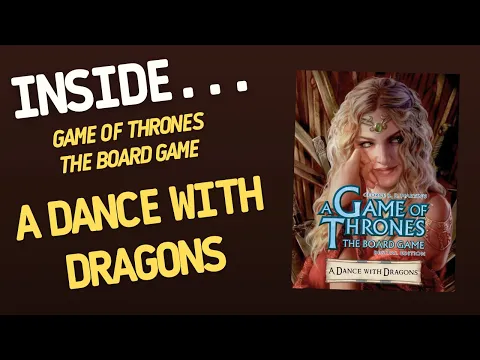 A Game of Thrones: The Board Game - A Dance with Dragons | Inside #660