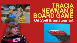 Tracia Newman's Board Game: Oil Spill & Amateur Art
