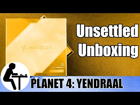 Unsettled Unboxing: Planet 4: Yendraal