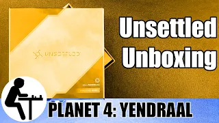 Unsettled Unboxing: Planet 4: Yendraal