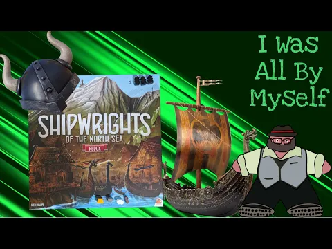 Let’s Ship Cards and Vikings - A Shipwrights of the North Sea: Redux Solo Play by The Groom