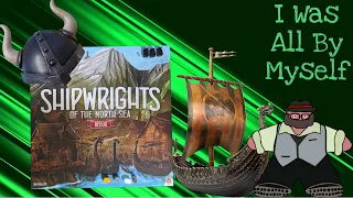 Let’s Ship Cards and Vikings - A Shipwrights of the North Sea: Redux Solo Play by The Groom