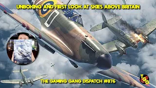 Unboxing and First Look at Skies Above Britain on The Gaming Gang Dispatch EP 876