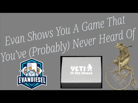Yeti in the House - Evan Shows You A Game... Episode 11