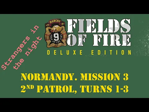 Fields of FIre. Normandy Campaign. Mission 3. 2nd Patrol, Turns 1-3