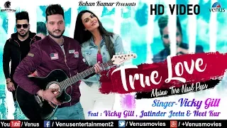 Valentine Day Special | True Love | Ft : Vicky Gill, Jatinder Jeetu & Neet Kaur | Punjabi Song 2018