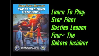 How To Play: Star Fleet Battles Cadet Training Manual Lesson 4