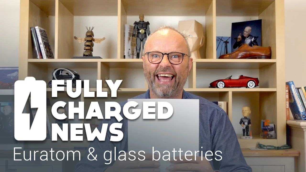 Euratom & Glass Batteries | Fully Charged News