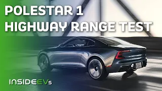 Polestar 1 70 MPH Highway Range & Charging Tests