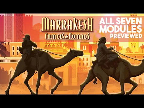 Marrakesh: Camels & Nomads - All 7 Modules Previewed!
