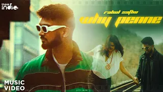 Rahul Sathu - Why Penne (Music Video) | Think Indie