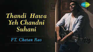 Thandi Hawa Yeh Chandni Suhani | Chetan Rao | Music Cover