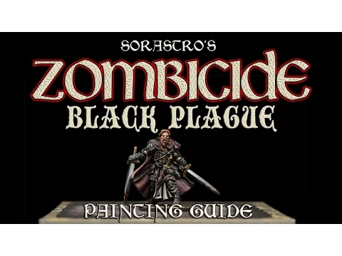 Sorastro's Zombicide: Black Plague Painting Guide Ep. 7: Clovis