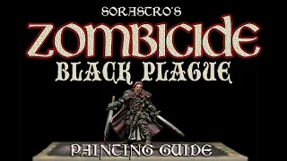 Sorastro's Zombicide: Black Plague Painting Guide Ep. 7: Clovis