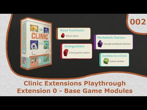 Extension 0 Module Playthrough | 02 | Clinic Deluxe Edition Extensions Playthrough