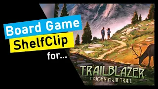?ShelfClips: Trailblazer: the John Muir Trail (Short Board Game Preview)