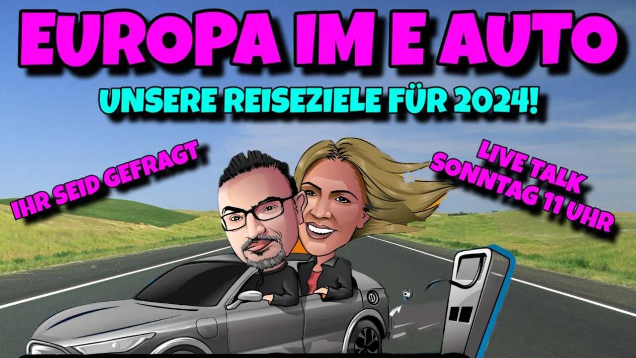 Urlaub im E Auto durch Europa. Unsere Reiseziele für 2024 - Community Treffen
