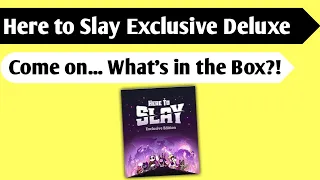 Here to Slay Exclusive Deluxe Edition Unboxing