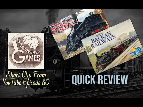 Quick Review of Iberian & Balkan Railways (Clip from Episode 80)