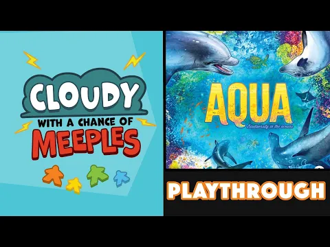 Aqua Playthrough - Cloudy with a Chance of Meeples
