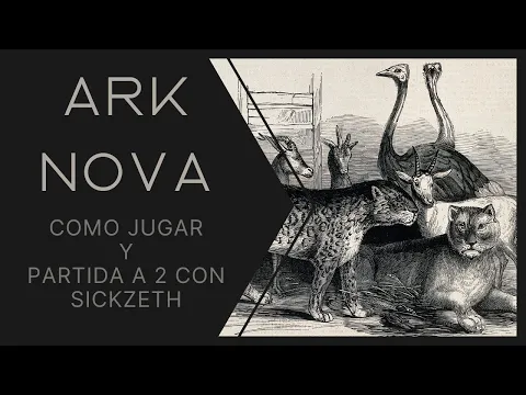 Ark Nova, como se juega y partida a 2 con Sickzeth