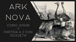 Ark Nova, como se juega y partida a 2 con Sickzeth