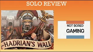Hadrian's Wall - Solo Review - Not Bored Gaming