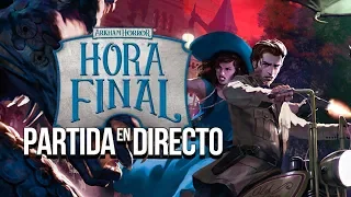 Arkham Horror, Hora final | Partida en directo