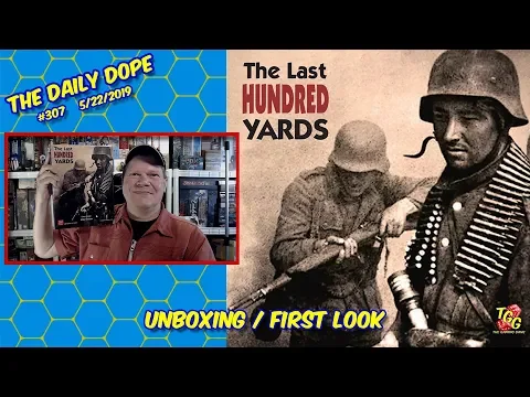 The Last Hundred Yards - Unboxing and First Look on The Daily Dope #307