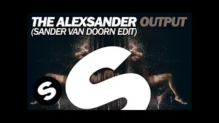 The Alexsander - Output (Sander van Doorn Edit)