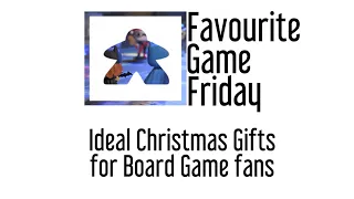 Favourite Game Friday - Ideal Christmas Gifts