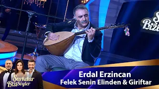 Erdal Erzincan -  FELEK SENİN ELİNDEN & GİRİFTAR