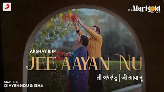 The Marigold Project: Jee Aayan Nu | Divyenndu & Isha | IP Singh | Akshay & IP | Official Video