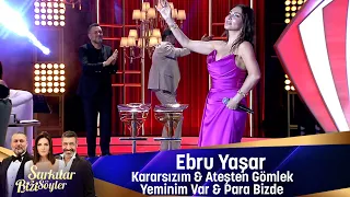 Ebru Yaşar - KARARSIZIM & ATEŞTEN GÖMLEK & YEMENİM VAR PARA BİZDE